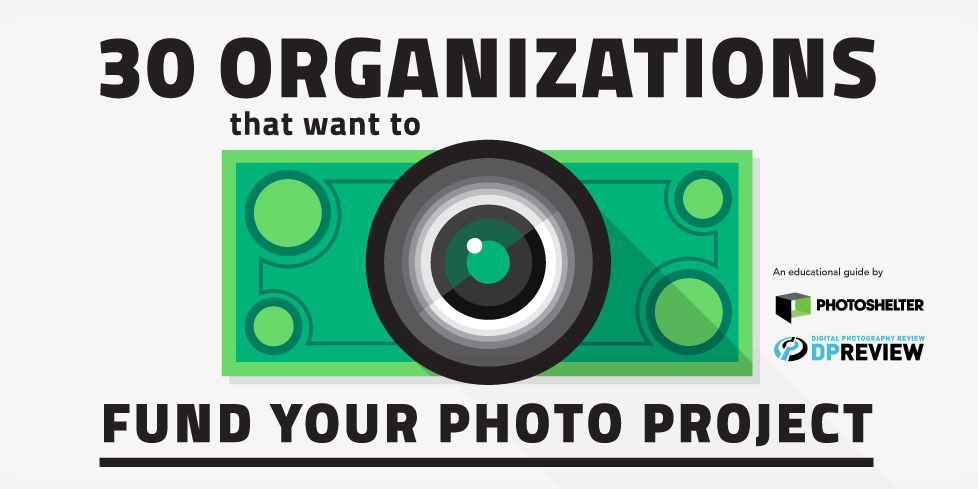 30 Organizations That Want to Fund Your Photo Project Guide