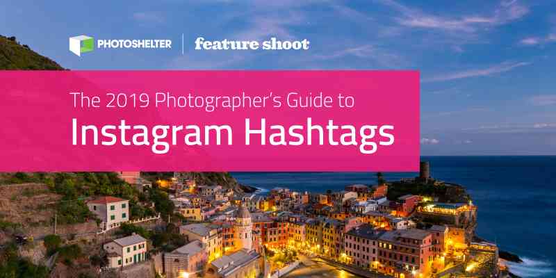 The 2019 Photographer's Guide to Instagram Hashtags
