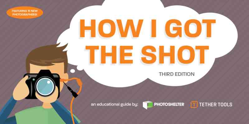 How I Got The Shot: Third Edition