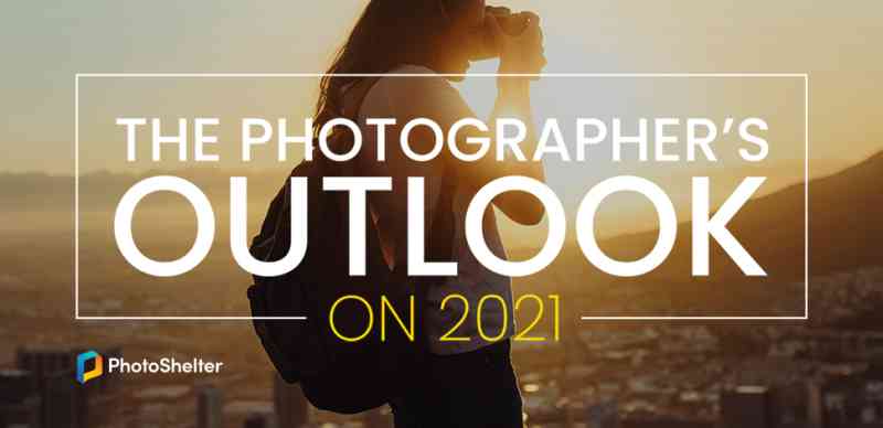 The Photographer’s Outlook on 2021